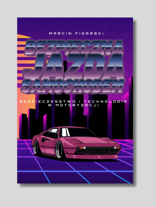 BEZPIECZNA JAZDA SAMOCHODEM: Bezpieczeństwo i Technologia w Motoryzacji