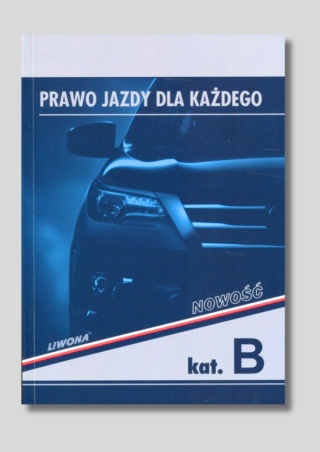 Podręcznik PRAWO JAZDY DLA KAŻDEGO kat. B 2025