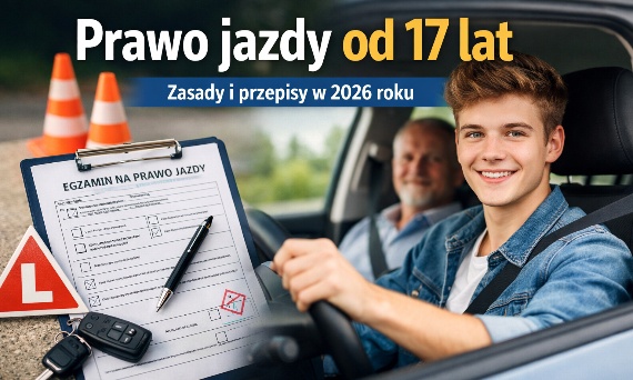 Prawo jazdy od 17 lat w 2026 roku – zasady, ograniczenia i okres próbny
